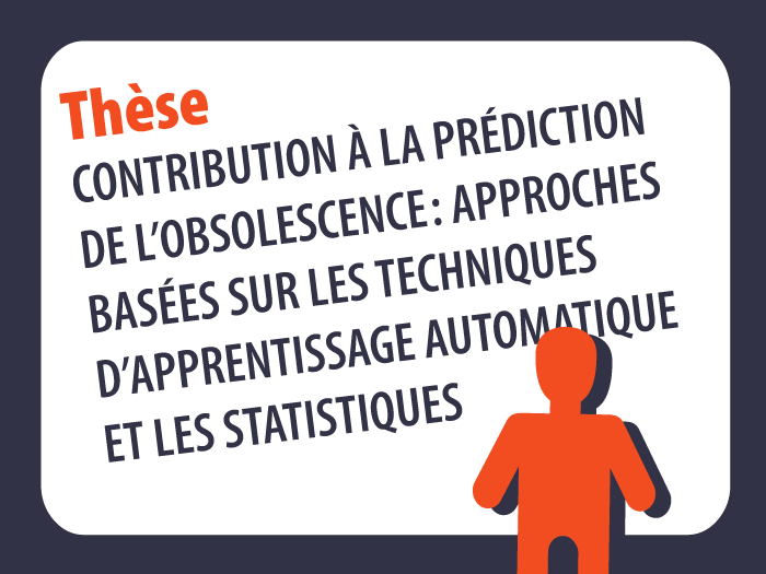 Sur un écran on peut lire : Thése, Contribution à la prédiction de l’obsolescence : approches basées sur les techniques d’apprentissage automatique et les statistiques