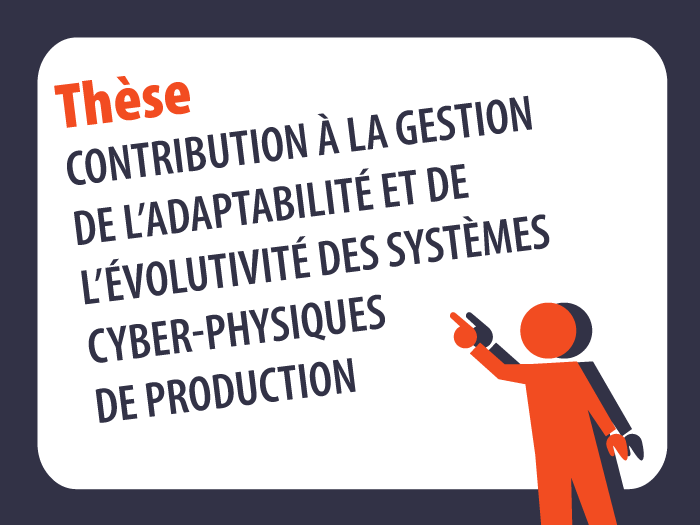 Contribution à la gestion de l’adaptabilité et de l’évolutivité des systèmes cyber-physiques de production