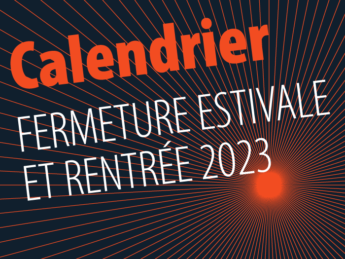 Calendrier fermeture estivale et rentrée 2023